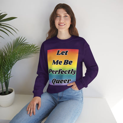 Rainbow Let Me Be Perfectly Queer Seatshirt