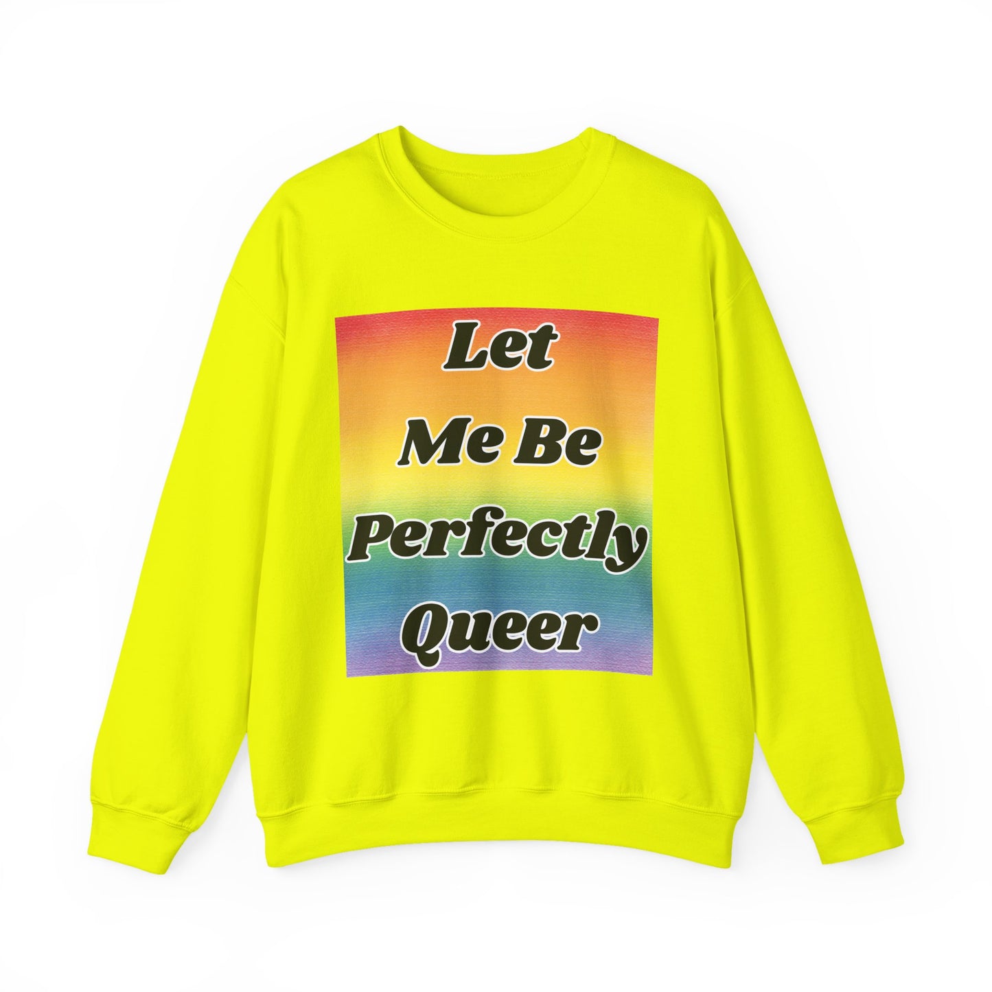 Rainbow Let Me Be Perfectly Queer Seatshirt
