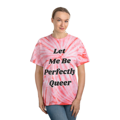 Let Me Be Perfectly Queer Tie-Dye Tee