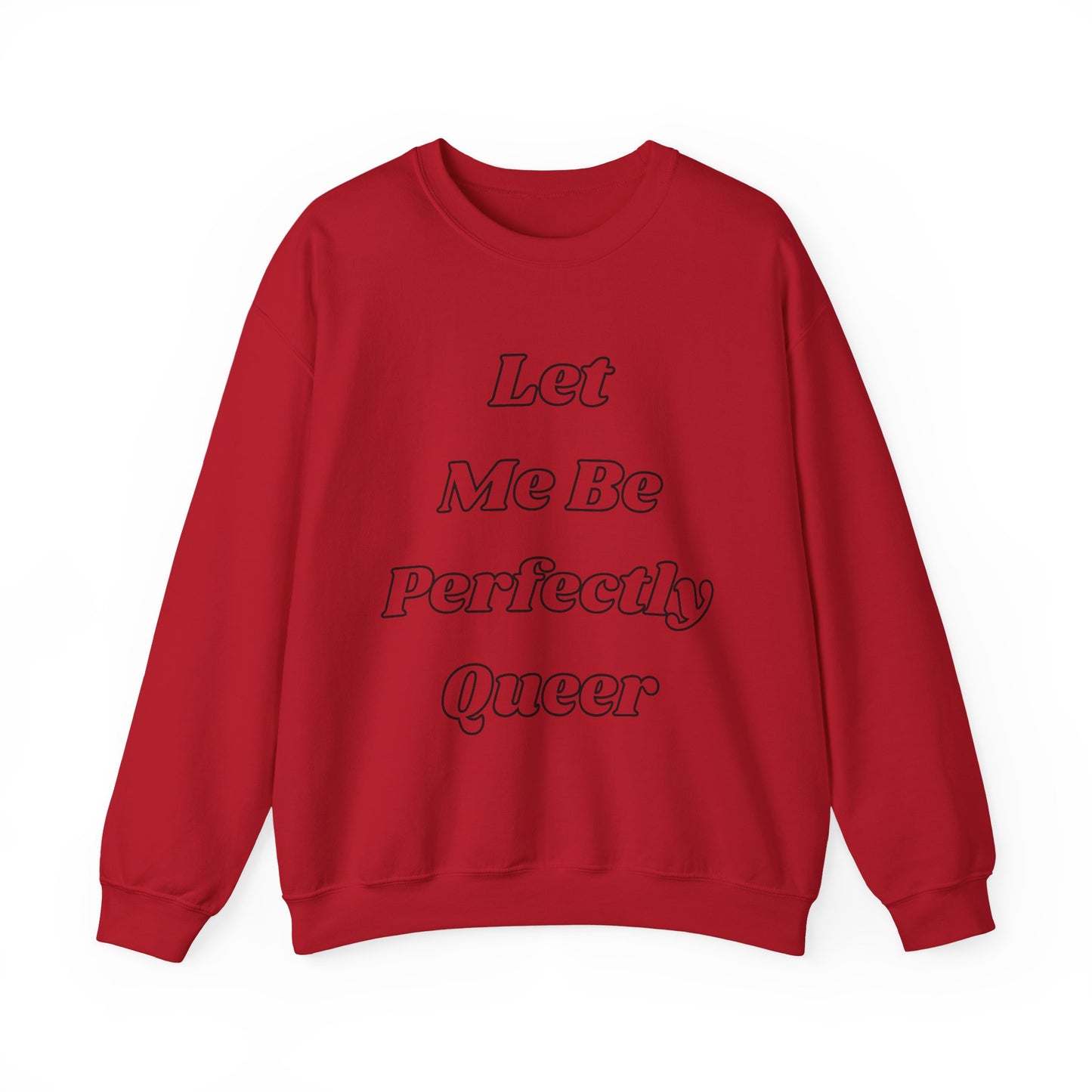 Let Me Be Perfectly Queer Sweatshirt