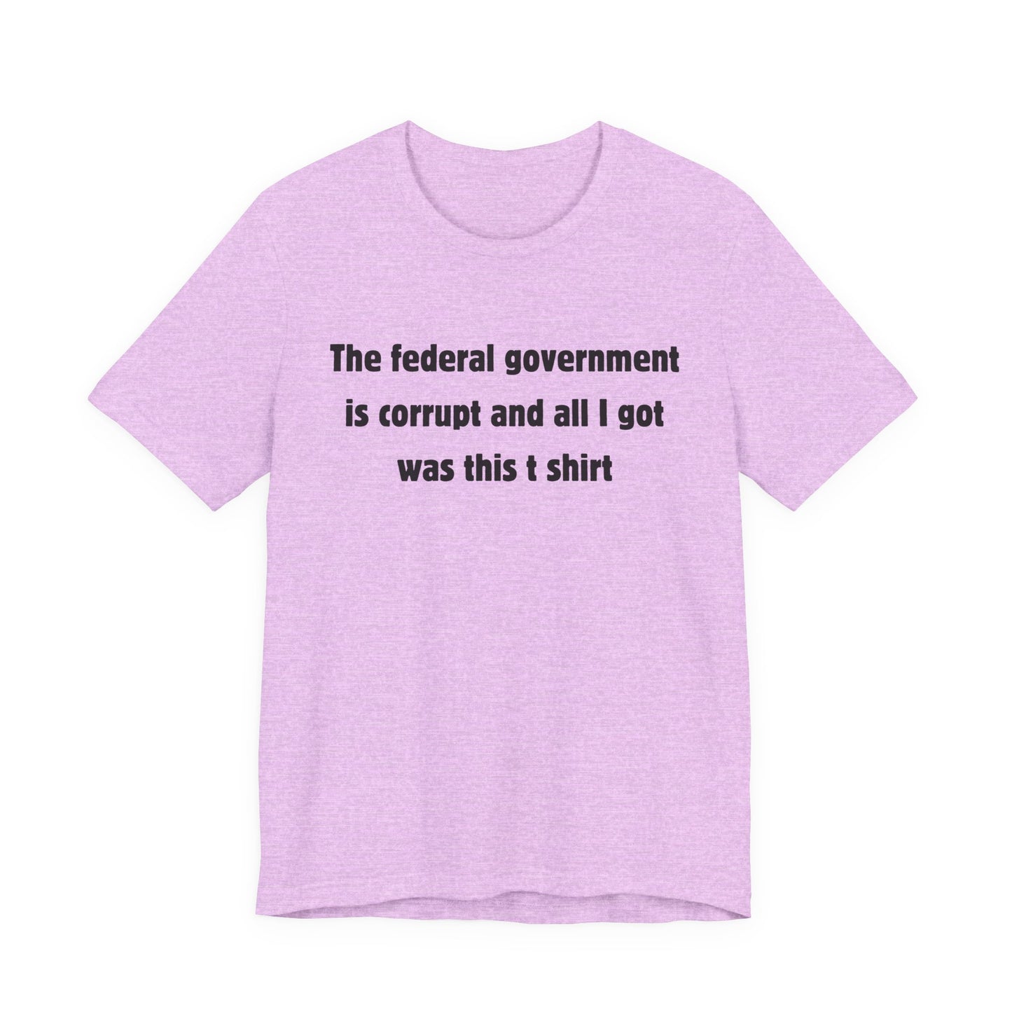 The federal government is corrupt Tee