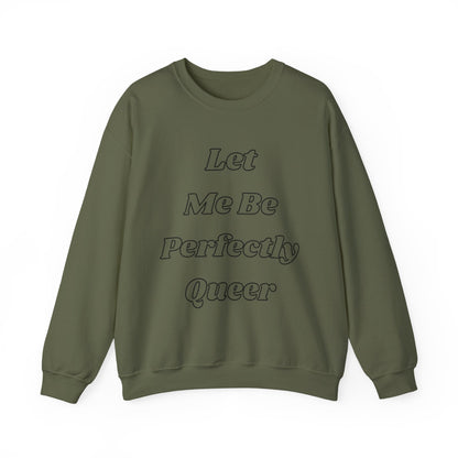 Let Me Be Perfectly Queer Sweatshirt