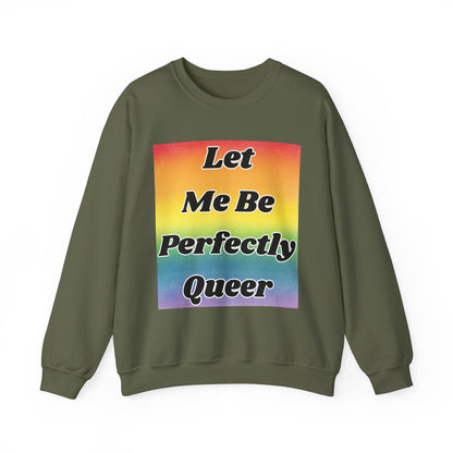 Rainbow Let Me Be Perfectly Queer Seatshirt