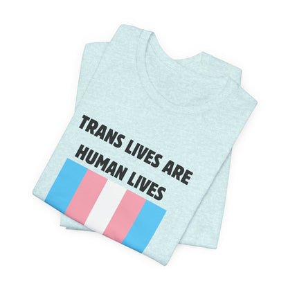 Trans Lives Are Human Lives T-Shirt