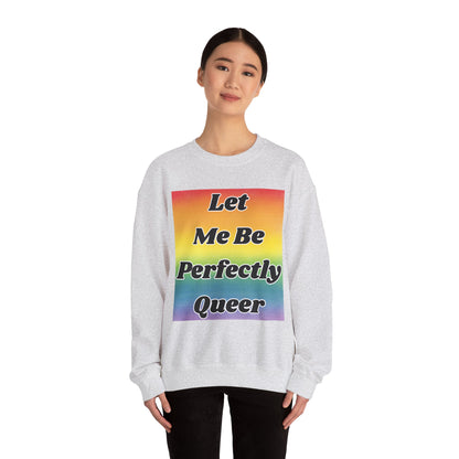 Rainbow Let Me Be Perfectly Queer Seatshirt