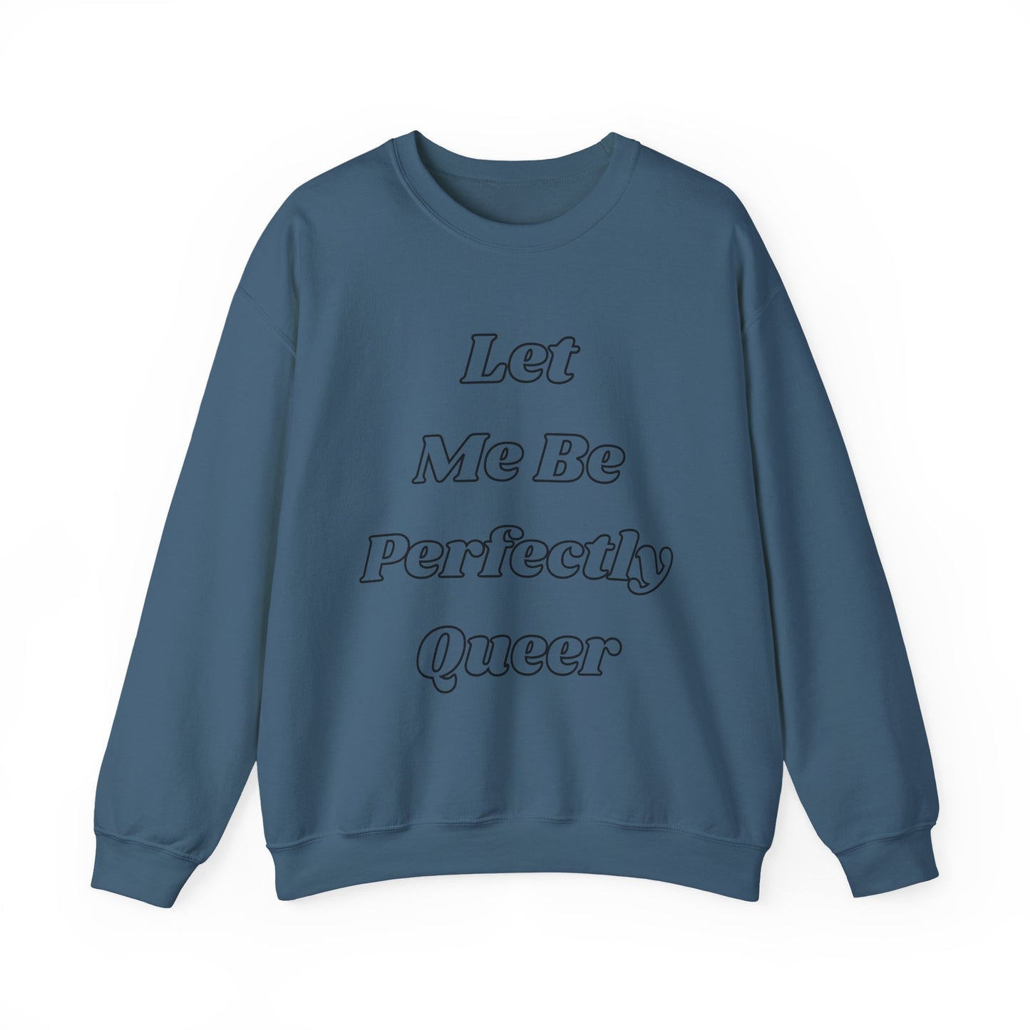 Let Me Be Perfectly Queer Sweatshirt