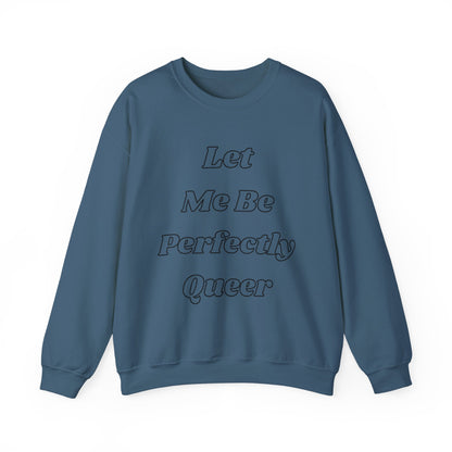 Let Me Be Perfectly Queer Sweatshirt