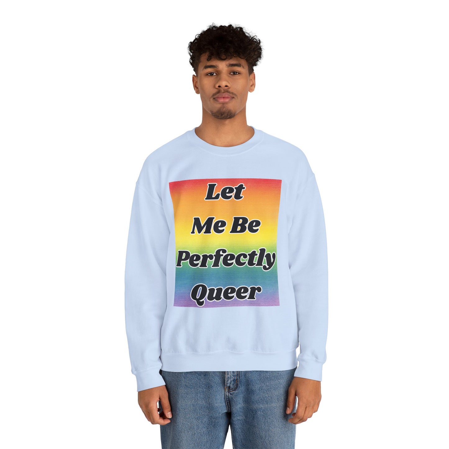 Rainbow Let Me Be Perfectly Queer Seatshirt