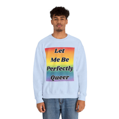 Rainbow Let Me Be Perfectly Queer Seatshirt