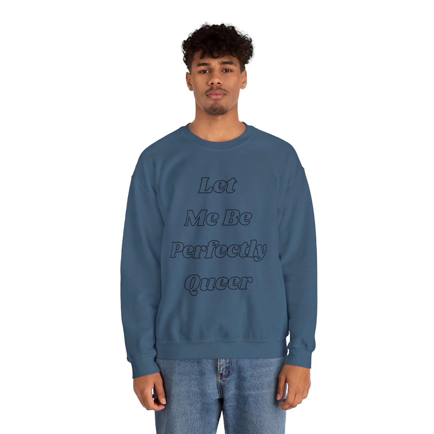 Let Me Be Perfectly Queer Sweatshirt