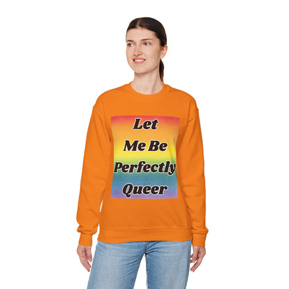 Rainbow Let Me Be Perfectly Queer Seatshirt