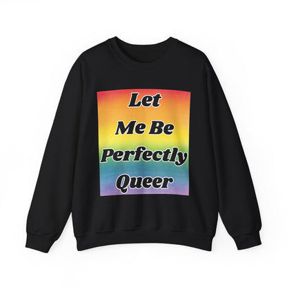 Rainbow Let Me Be Perfectly Queer Seatshirt