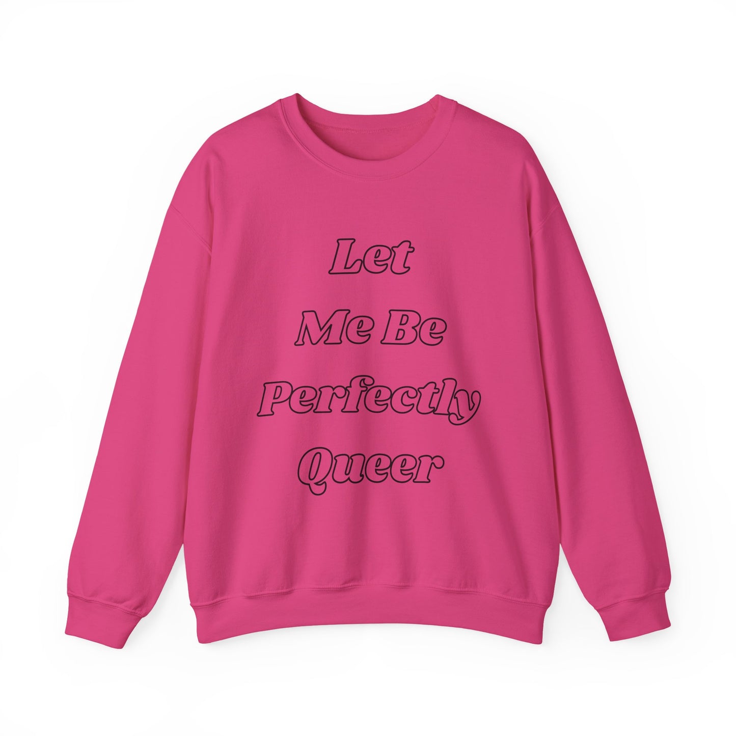 Let Me Be Perfectly Queer Sweatshirt